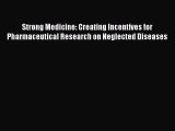 Strong Medicine: Creating Incentives for Pharmaceutical Research on Neglected Diseases  Read