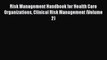 Risk Management Handbook for Health Care Organizations Clinical Risk Management (Volume 2)