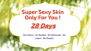 How to super sexy skin within 28 days