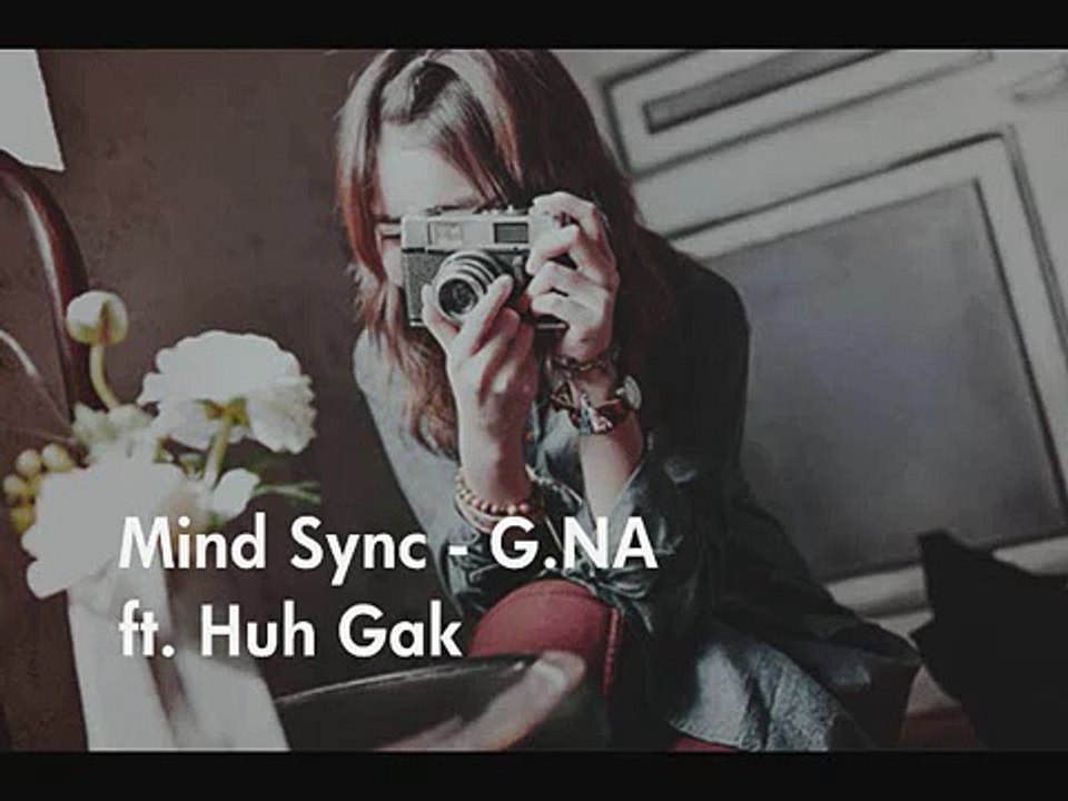 Mind Sync - G.NA ft. Huh Gak w/ Lyrics