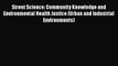 Street Science: Community Knowledge and Environmental Health Justice (Urban and Industrial
