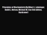 Principles of Biochemistry By Albert L. Lehninger David L. Nelson Michael M. Cox (5th Edition