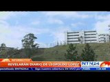 Familiares de Leopoldo López revelarán el diario que el dirigente opositor ha escrito en prisión