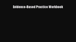 Evidence-Based Practice Workbook  Free Books