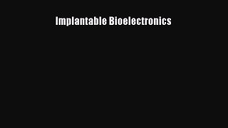 Implantable Bioelectronics  Free Books