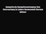 (PDF Download) Evangelische Evangelienauslegung: Eine Untersuchung Zu Luthers Hermeneutik (German
