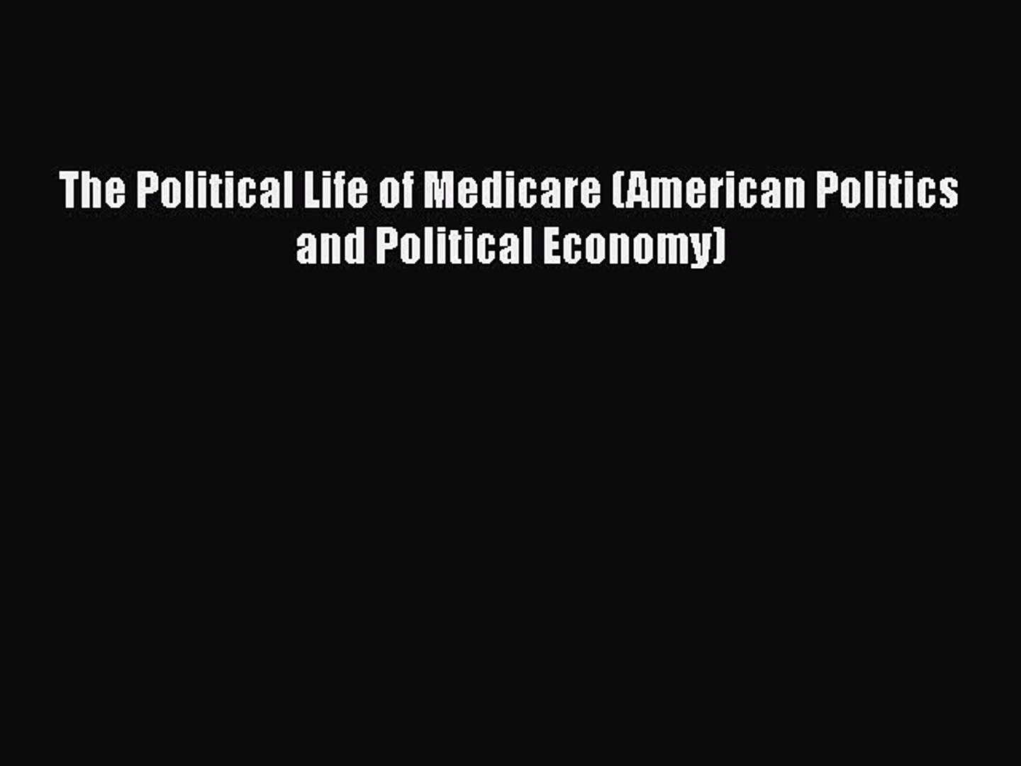 The Political Life of Medicare (American Politics and Political Economy)  Free Books