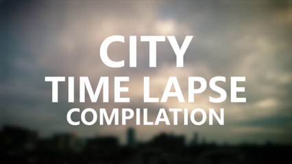 City Time Lapse Compilation
