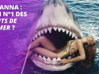 Pourquoi Rihanna est-elle une fan des Dents de la Mer ?