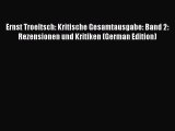 (PDF Download) Ernst Troeltsch: Kritische Gesamtausgabe: Band 2: Rezensionen und Kritiken (German