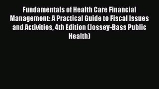 Fundamentals of Health Care Financial Management: A Practical Guide to Fiscal Issues and Activities