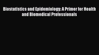 Biostatistics and Epidemiology: A Primer for Health and Biomedical Professionals  Free Books