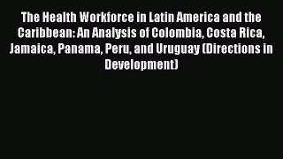 The Health Workforce in Latin America and the Caribbean: An Analysis of Colombia Costa Rica