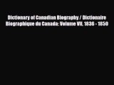 [PDF Download] Dictionary of Canadian Biography / Dictionaire Biographique du Canada: Volume
