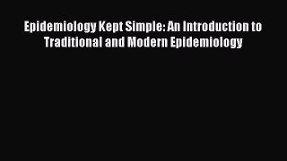Epidemiology Kept Simple: An Introduction to Traditional and Modern Epidemiology  Free Books