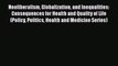 Neoliberalism Globalization and Inequalities: Consequences for Health and Quality of Life (Policy