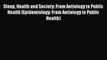 Sleep Health and Society: From Aetiology to Public Health (Epidemiology: From Aetiology to