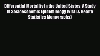 Differential Mortality in the United States: A Study in Socioeconomic Epidemiology (Vital &