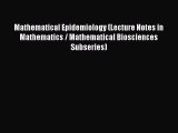 Mathematical Epidemiology (Lecture Notes in Mathematics   Mathematical Biosciences Subseries)