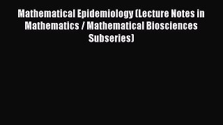Mathematical Epidemiology (Lecture Notes in Mathematics / Mathematical Biosciences Subseries)