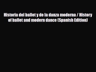 [PDF Download] Historia del ballet y de la danza moderna / History of ballet and modern dance