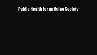 Public Health for an Aging Society  Free Books