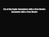 [PDF Download] Cry of the Eagle: Encounters with a Cree Healer: Encounter with a Cree Healer