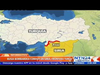 Rusia ataca convoy cerca de la frontera de Siria con Turquía: 7 muertos y 10 heridos