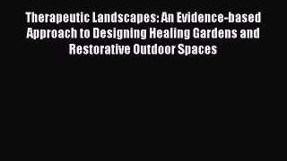 Therapeutic Landscapes: An Evidence-based Approach to Designing Healing Gardens and Restorative