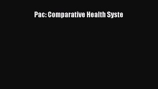 Pac: Comparative Health Syste Read Online PDF