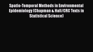 Spatio-Temporal Methods in Environmental Epidemiology (Chapman & Hall/CRC Texts in Statistical