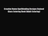 [PDF Download] Creative Haven Spellbinding Designs Stained Glass Coloring Book (Adult Coloring)