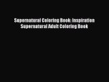 [PDF Download] Supernatural Coloring Book: Inspiration Supernatural Adult Coloring Book [PDF]