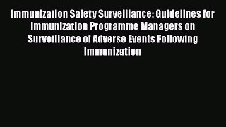 Immunization Safety Surveillance: Guidelines for Immunization Programme Managers on Surveillance