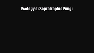 Ecology of Saprotrophic Fungi  Free Books