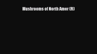 Mushrooms of North Amer (R)  Free Books