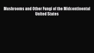 Mushrooms and Other Fungi of the Midcontinental United States  Free Books