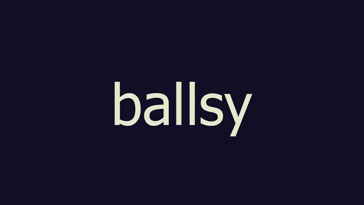 ballsy meaning and pronunciation video Dailymotion