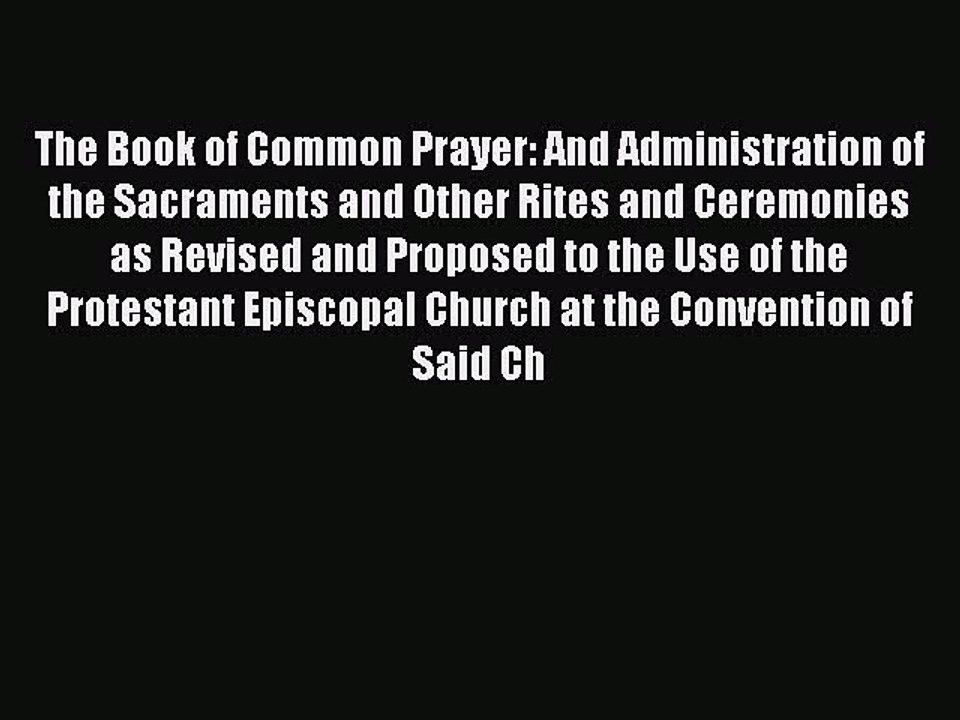 (PDF Download) The Book of Common Prayer: And Administration of the Sacraments and Other Rites