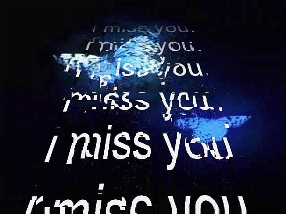 I MISS YOU