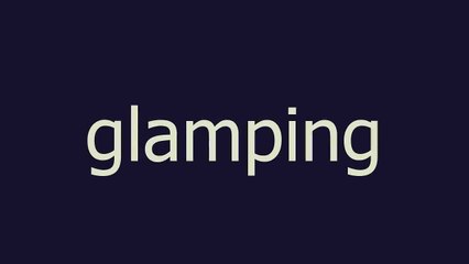 glamping meaning and pronunciation
