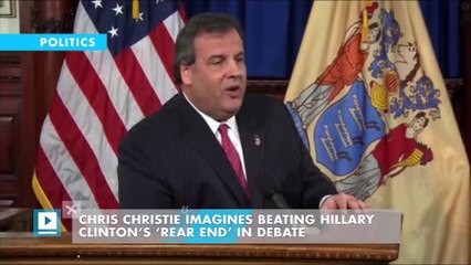 Chris Christie imagines beating Hillary Clinton’s ‘rear end’ in debate