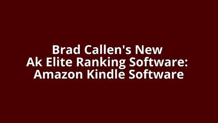 Brad Callen&#39;s New Ak Elite Ranking Software: Amazon Kindle Software