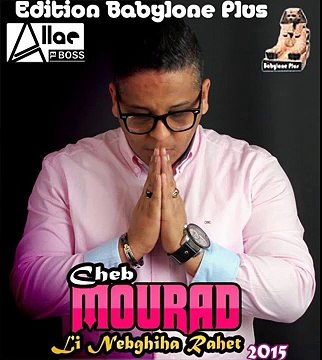 Cheb Mourad 2015 li nebghiha rahet