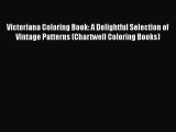 [PDF Download] Victoriana Coloring Book: A Delightful Selection of Vintage Patterns (Chartwell