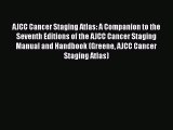 [PDF Download] AJCC Cancer Staging Atlas: A Companion to the Seventh Editions of the AJCC Cancer
