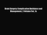 [PDF Download] Brain Surgery: Complication Avoidance and Management 2-Volume Set 1e [PDF] Online