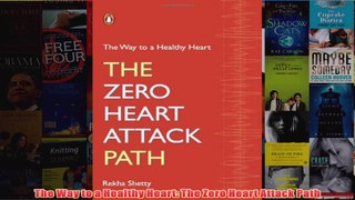 Download PDF  The Way to a Healthy Heart The Zero Heart Attack Path FULL FREE