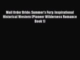Mail Order Bride: Summer's Fury: Inspirational Historical Western (Pioneer Wilderness Romance