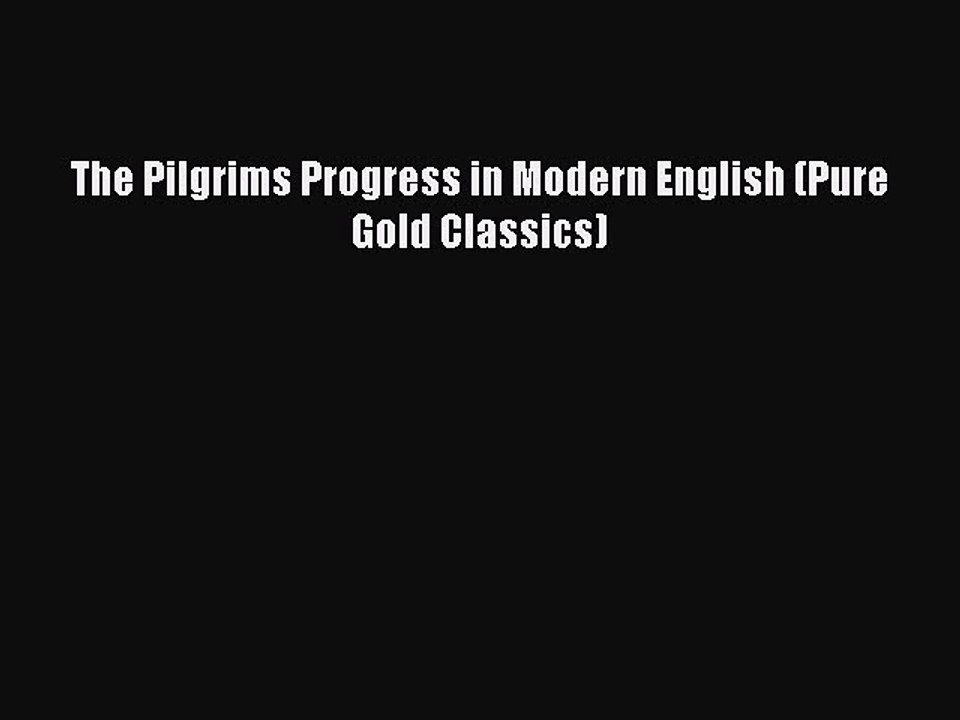 The Pilgrims Progress in Modern English (Pure Gold Classics)  Free Books